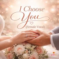 I Choose You (Female Vocal) by ArtSHINE Music - Lena Solé