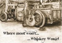 Whiskey Would