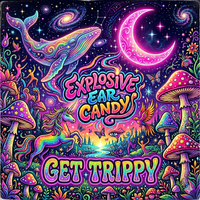 Get Trippy (preview) by Explosive Ear Candy
