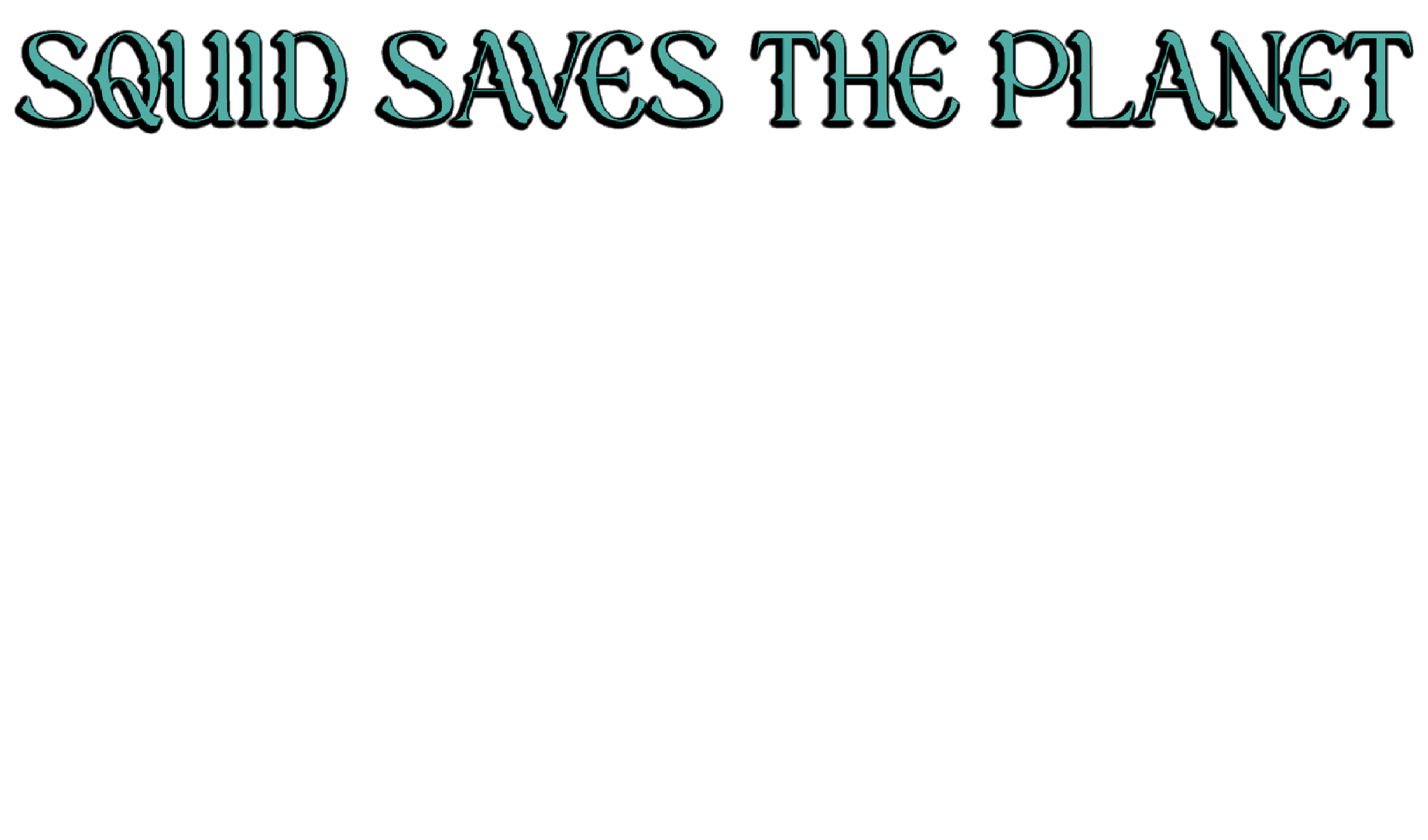 Squid Saves the Planet