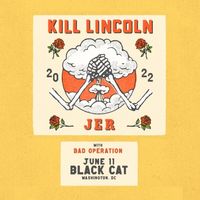 BAD OPERATION in DC with KILL LINCOLN and JER