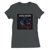 STATIC HISTORY - Women’s Cut T-Shirt