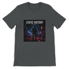 STATIC HISTORY - Unisex T-Shirt