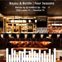 Bayou & Bottle @ Four Seasons feat dj NIMBUS