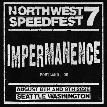 Impermanence are coming up from Portland, OR. 2 piece bass & drum violence/ HC
