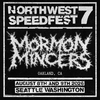 Mormon Mincers are coming up from the Bay Area. Mincecore missionaries from Oakland, CA playing Speedfest for the first time
