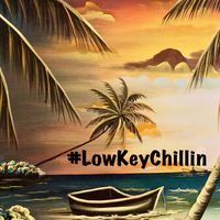 #LowKeyChillin by CajunBeatz
