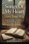 "Have Your Way" Songs Of My Heart Bible Study