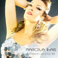 Nobody Can Stop Me  by Marcela Thais