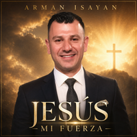 Jesús Mi Fuerza de Arman Isayan