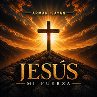 Jesús Mi Fuerza de Arman Isayan