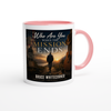 Who Are You When The Mission Ends - Ceramic Mug