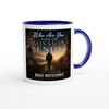 Who Are You When The Mission Ends - Ceramic Mug