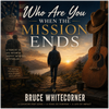 Who Are You When The Mission Ends - Fine Art Poster
