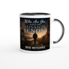 Who Are You When The Mission Ends - Ceramic Mug
