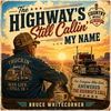 The Highway's Still Callin' My Name - Fine Art Poster