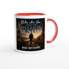Who Are You When The Mission Ends - Ceramic Mug