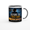 Before The First Shot - Ceramic Mug