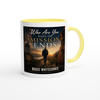Who Are You When The Mission Ends - Ceramic Mug
