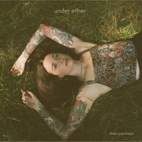 under ether by shea pacheco
