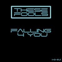 Falling for You by These Fools