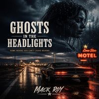 Ghosts In The Headlights by Mack Roy