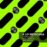 A Lo Mexicana by Formula 6, Elvis Crespo, Miky Woodz