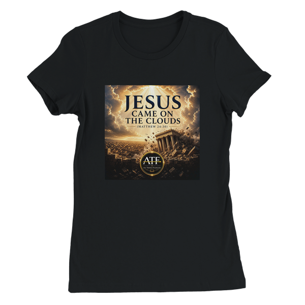 Jesus Came On The Clouds (Matthew 24:30) - Women’s Cut T-Shirt