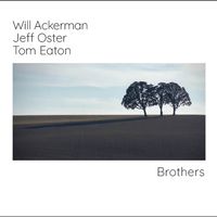 Brothers by will ackerman, jeff oster, tom eaton