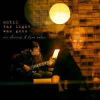 Until the Light Was Gone by Vin Downes & Tom Eaton