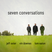Seven Conversations by jeff oster, vin downes, tom eaton