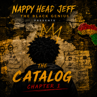 Nappy Head Jeff The Black Genius: Presents the Catalog Chapter 1 by Nappy Head Jeff The Black Genius