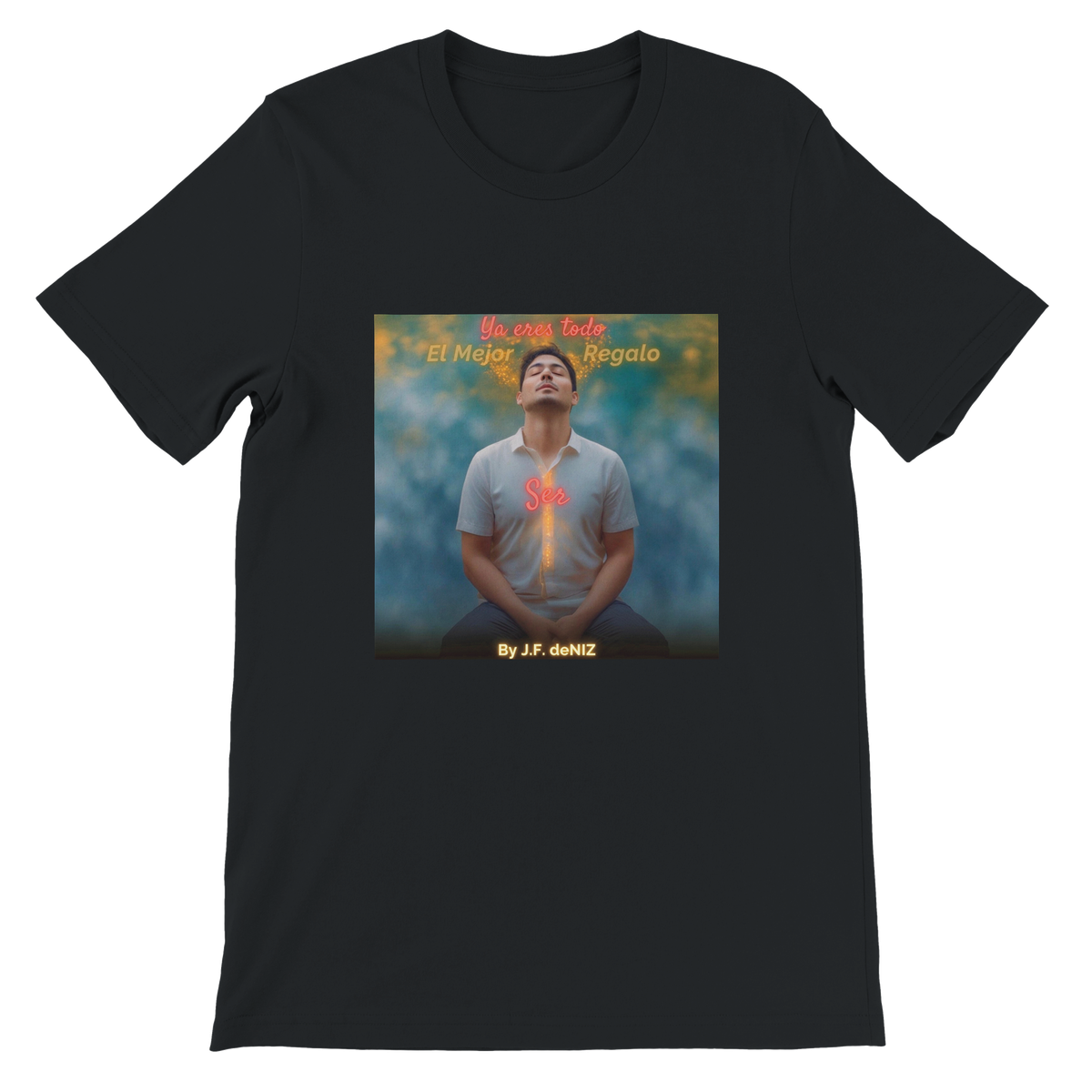 Eres Todo, el Mejor Regalo: Ser - Unisex T-Shirt