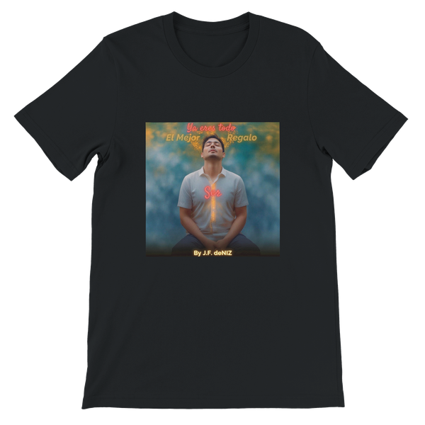 Eres Todo, el Mejor Regalo: Ser - Unisex T-Shirt