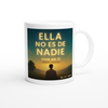 Ella No es de Nadie (Vive en Ti) - Ceramic Mug