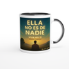 Ella No es de Nadie (Vive en Ti) - Ceramic Mug