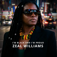 I'M BLACK AND I'M PROUD by ZEAL WILLIAMS