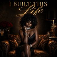 I BUILT THIS LIFE by Chocolate Tide