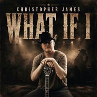 What If I by Christopher James