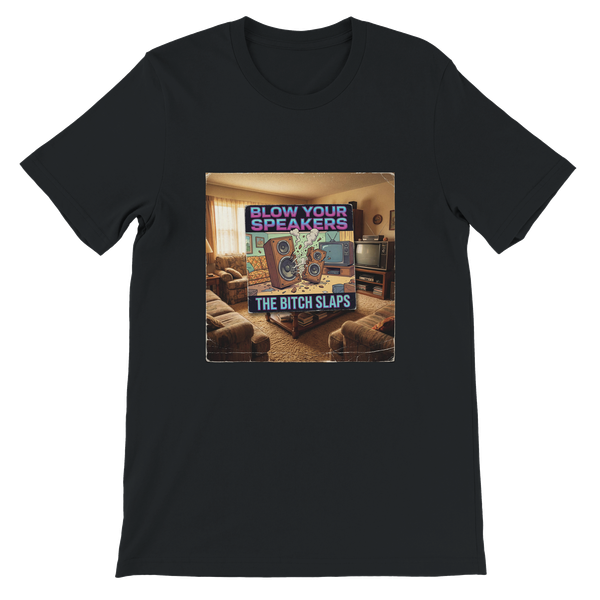 Blow Your Speakers - Unisex T-Shirt