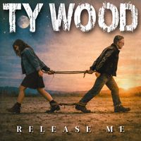 Release Me by Ty Wood