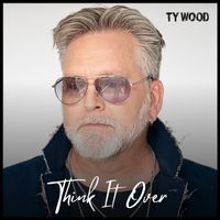 Think It Over by Ty Wood