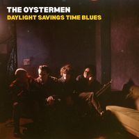 Daylight Savings Time Blues by The Oystermen
