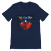 We Got This - Unisex T-Shirt