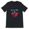 We Got This - Unisex T-Shirt