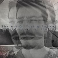 The Art of Trying Anyway by POPDEVIL