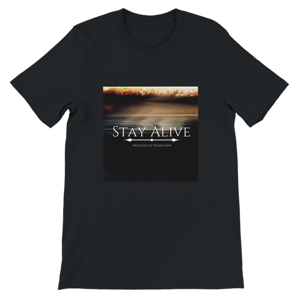 Stay Alive - Unisex T-Shirt