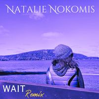Wait (Remix) by Natalie Nokomis