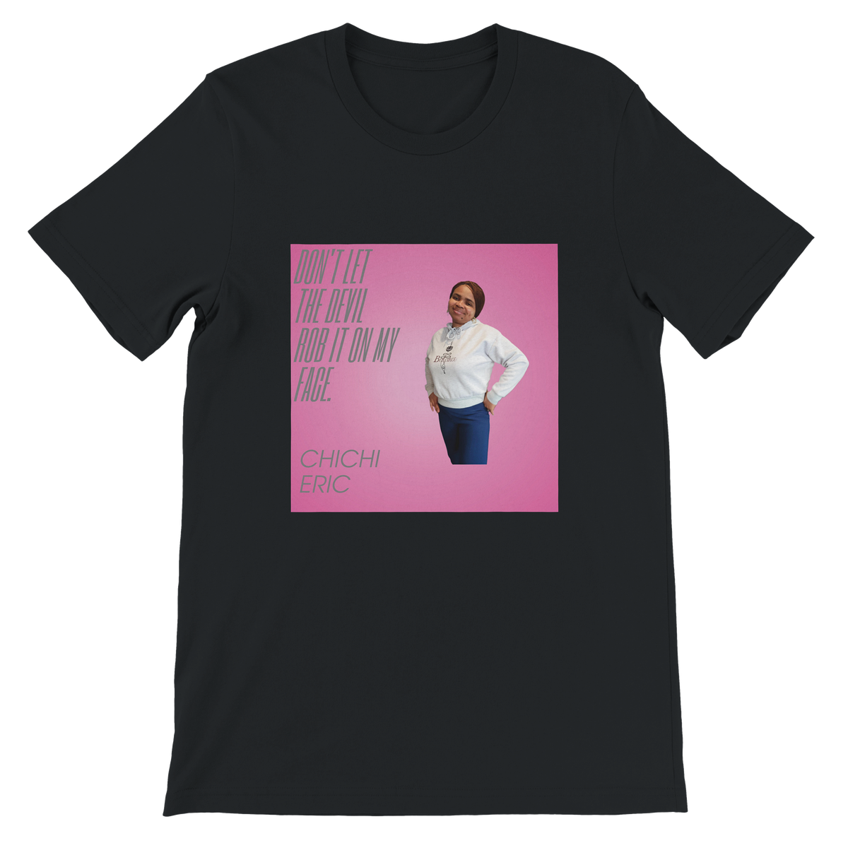 Don't Let The Devil Rob It On My Face. - Unisex T-Shirt