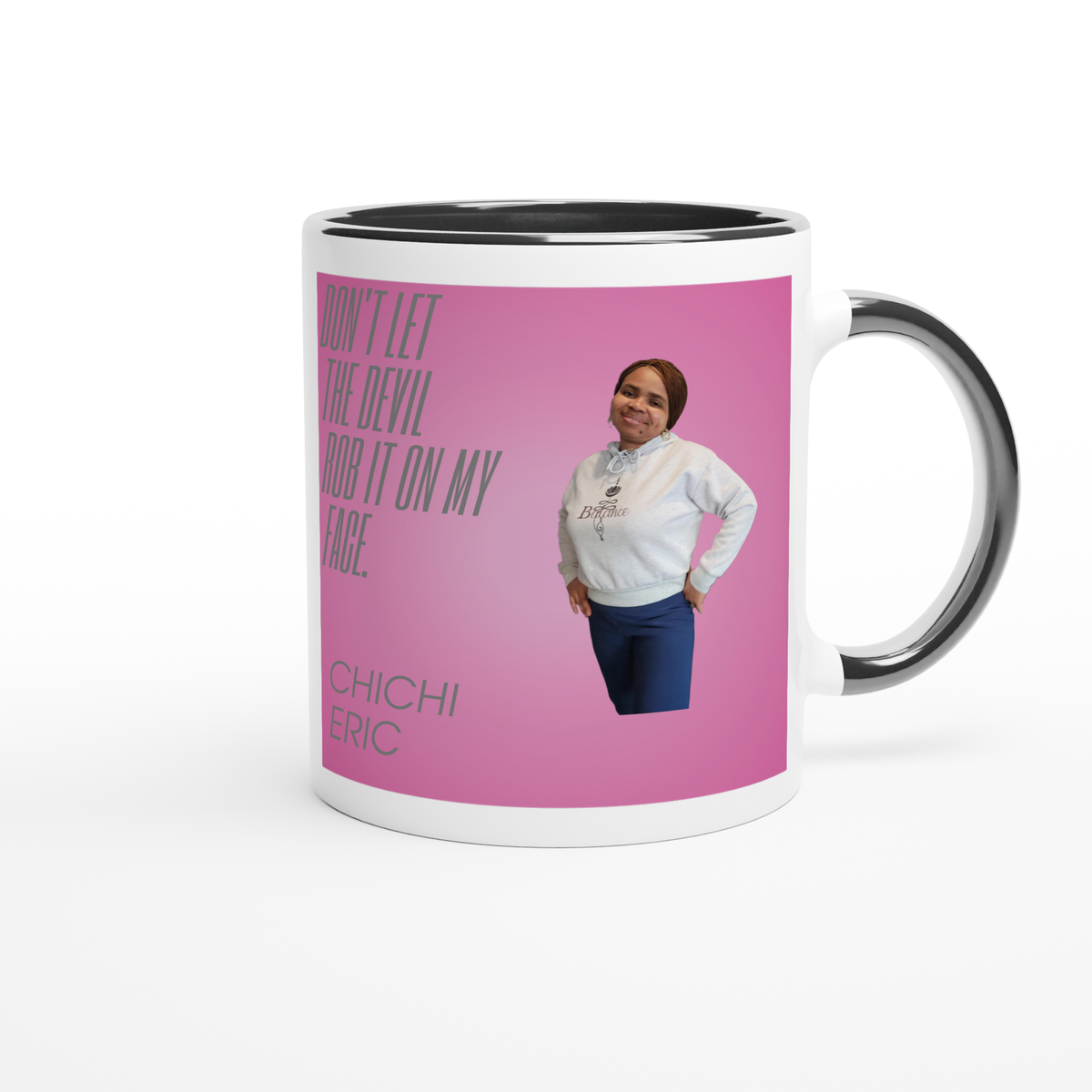 Don't Let The Devil Rob It On My Face. - Ceramic Mug